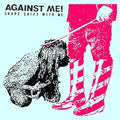 Against Me - Shape Shift With Me - LP - VINYL